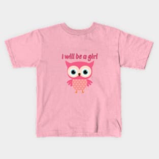 I wil be a girl Kids T-Shirt